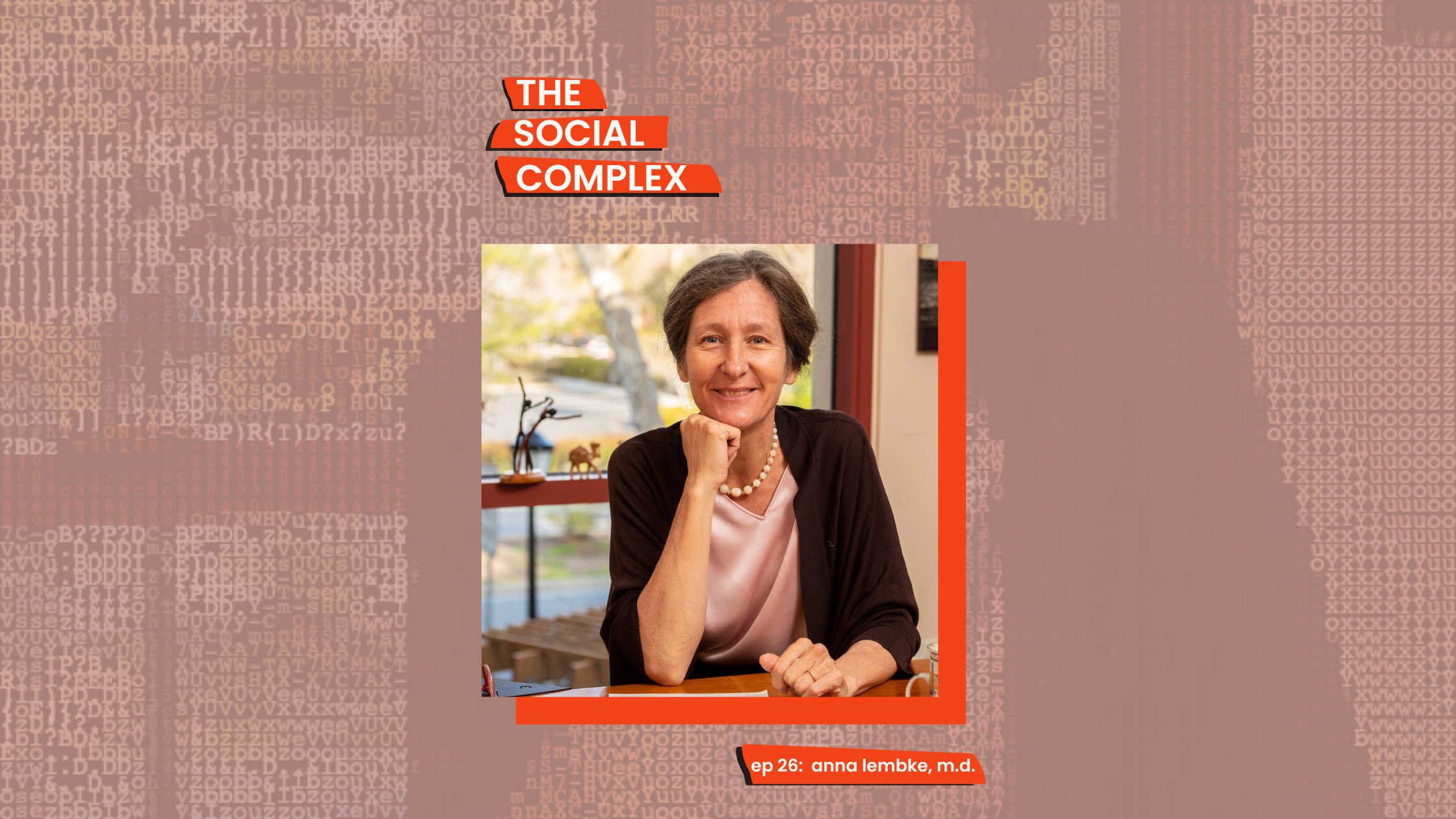 Anna Lembke, MD on The Social Complex Podcast