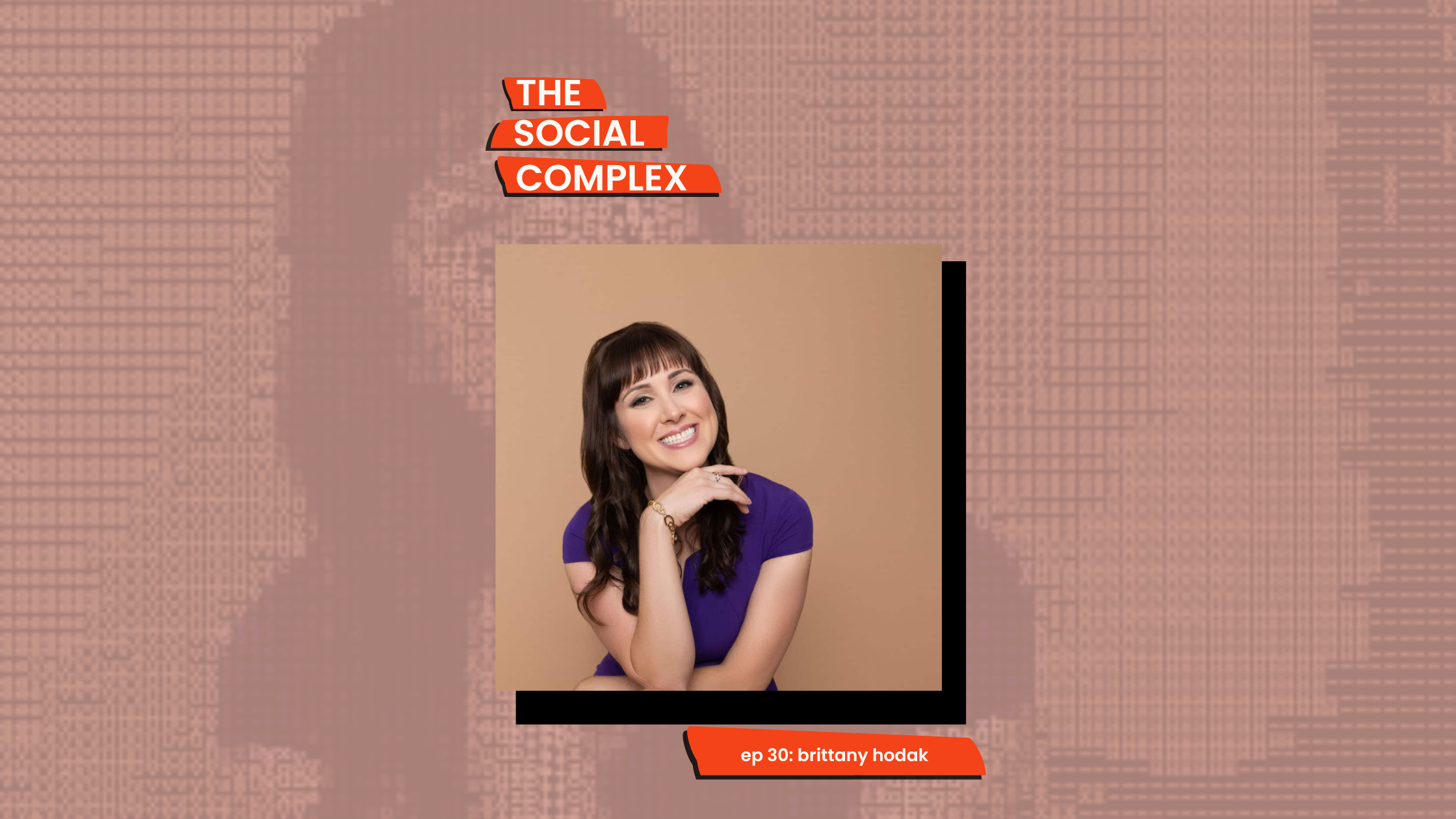 Brittany Hodak on The Social Complex Podcast