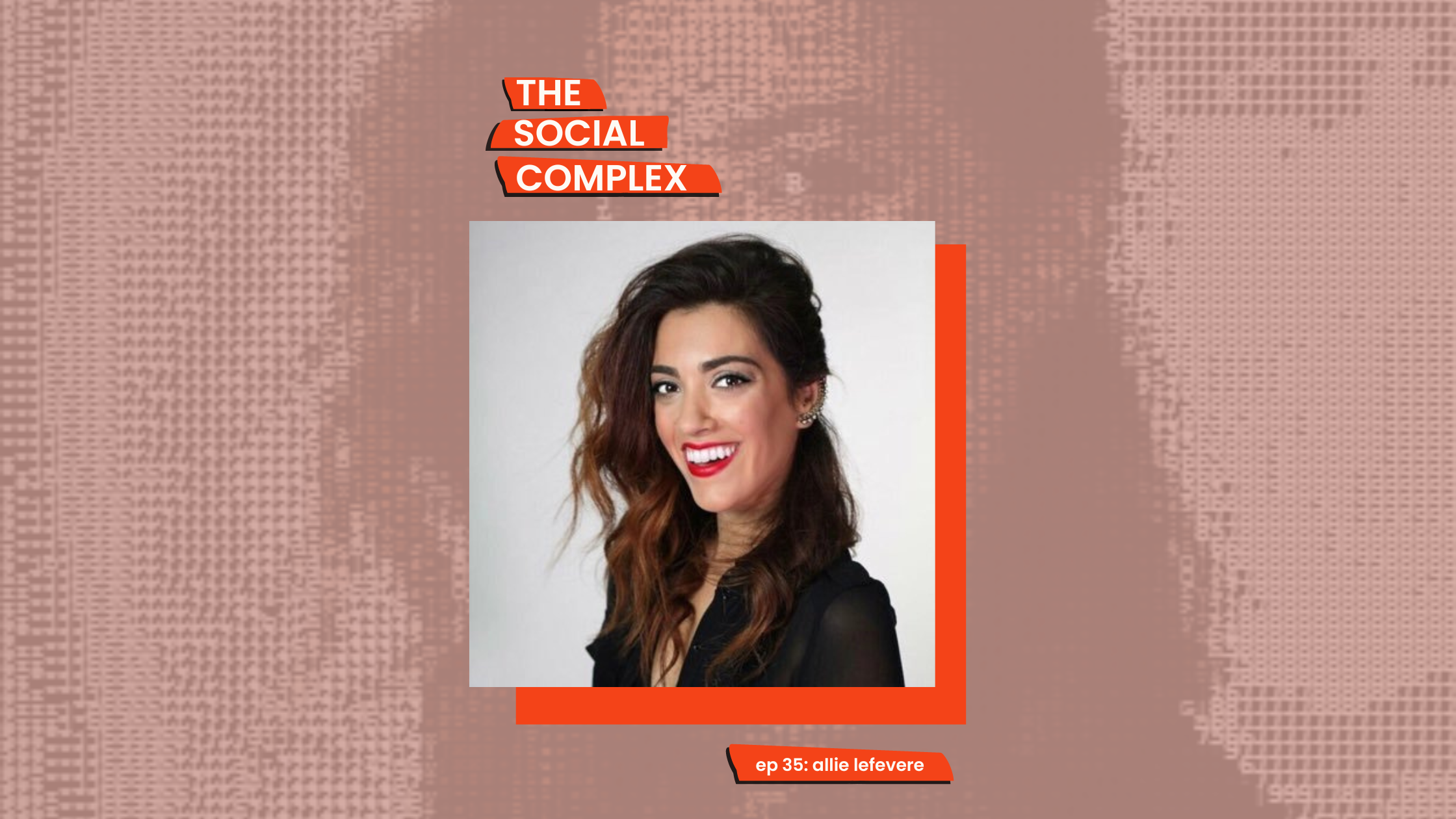 Allie Lefevere on The Social Complex Podcast